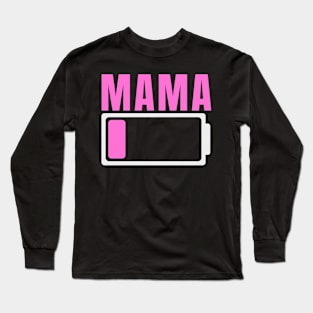 Mama Battery Low - Mommy Battery Level - Mom Low Battery Long Sleeve T-Shirt